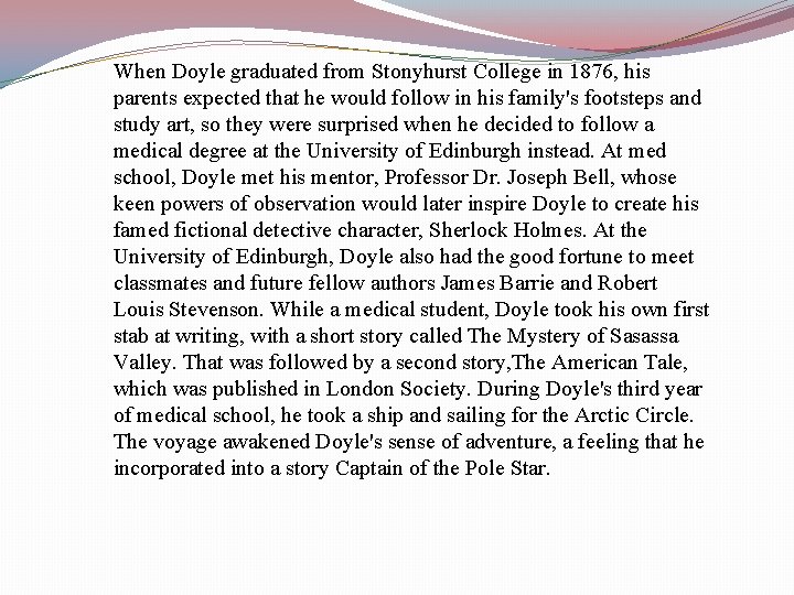 When Doyle graduated from Stonyhurst College in 1876, his parents expected that he would