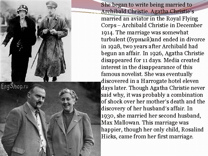 She began to write being married to Archibald Christie. Agatha Christie’s married an aviator