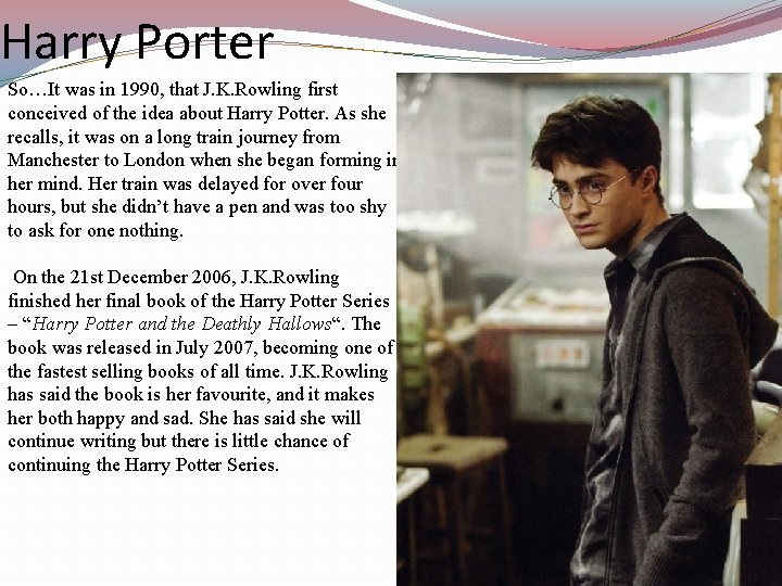 Harry Porter So…It was in 1990, that J. K. Rowling first conceived of the