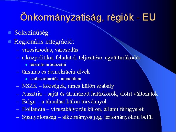 Önkormányzatiság, régiók - EU Sokszínűség l Regionális integráció: l – városiasodás, városodás – a