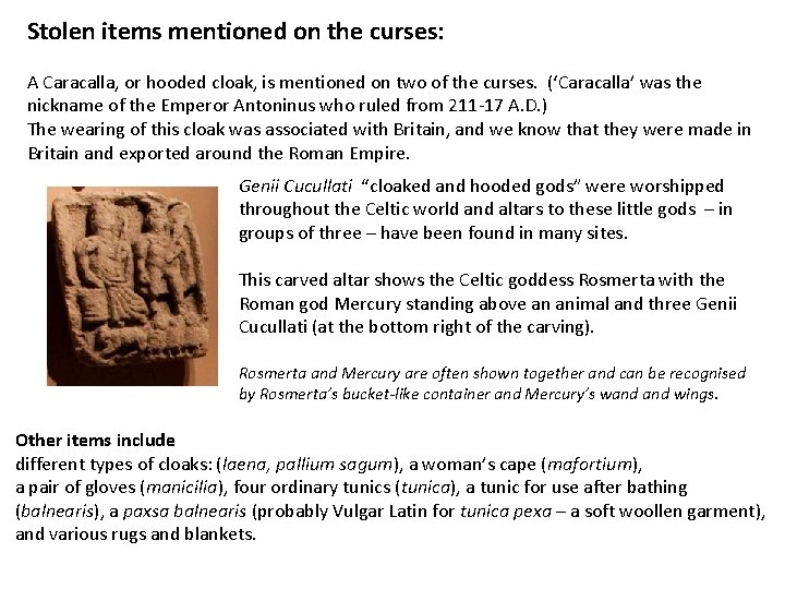 Stolen items mentioned on the curses: A Caracalla, or hooded cloak, is mentioned on