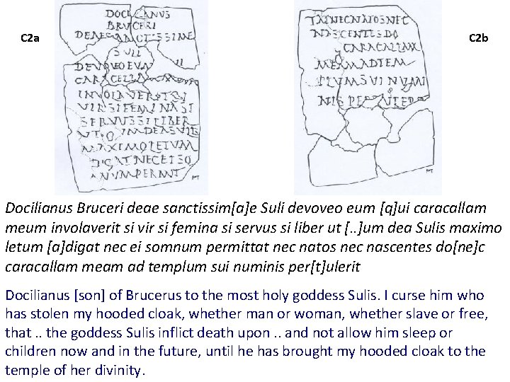 C 2 a C 2 b Docilianus Bruceri deae sanctissim[a]e Suli devoveo eum [q]ui