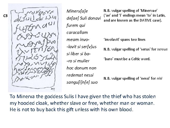 C 3 Minerv[a]e N. B. vulgar spelling of ‘Minervae’ (‘ae’ and ‘i’ endings mean