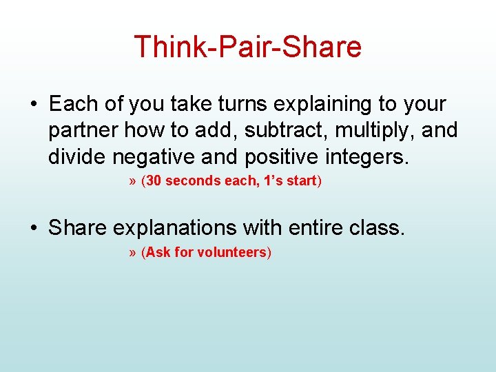 Think-Pair-Share • Each of you take turns explaining to your partner how to add,
