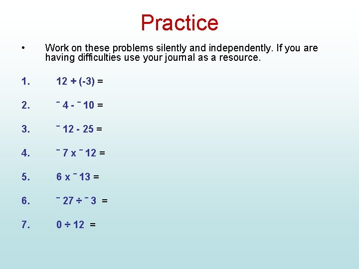 Practice • Work on these problems silently and independently. If you are having difficulties