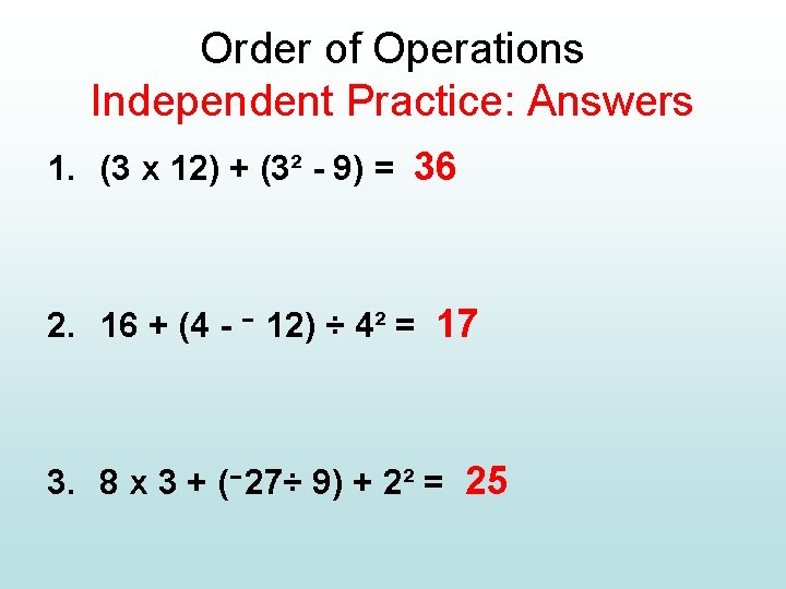 Order of Operations Independent Practice: Answers 1. (3 x 12) + (3² - 9)