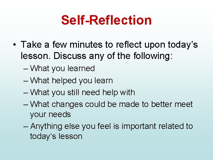 Self-Reflection • Take a few minutes to reflect upon today’s lesson. Discuss any of