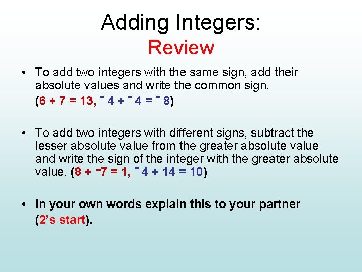 Adding Integers: Review • To add two integers with the same sign, add their