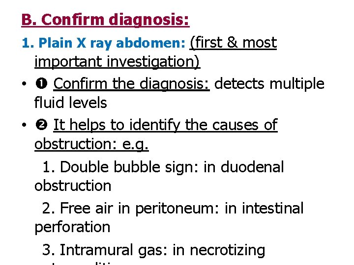 B. Confirm diagnosis: 1. Plain X ray abdomen: (first & most important investigation) •