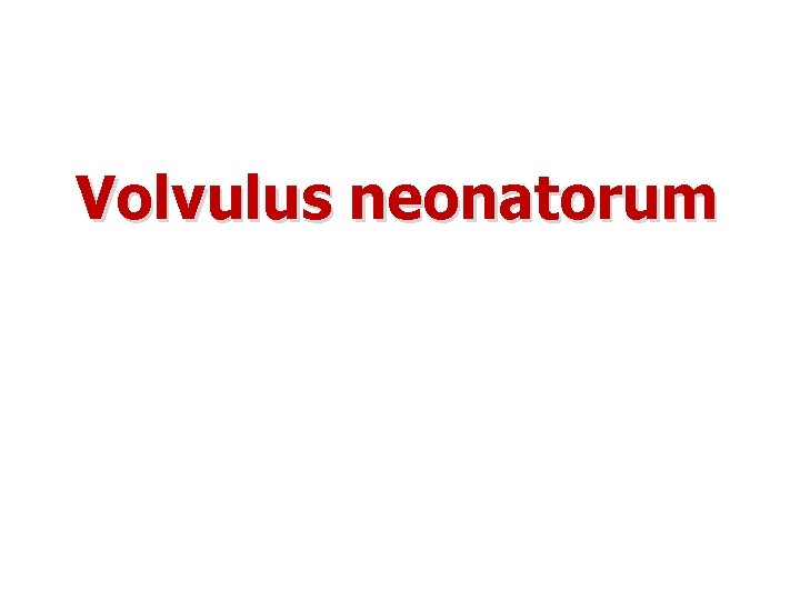 Volvulus neonatorum 