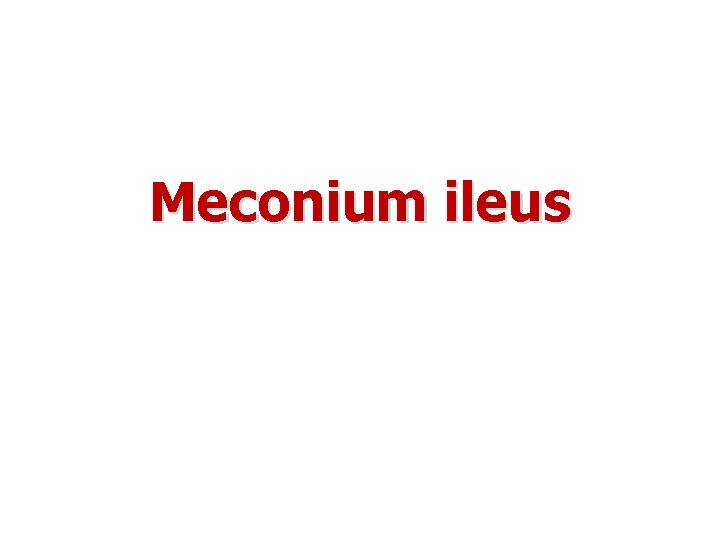 Meconium ileus 