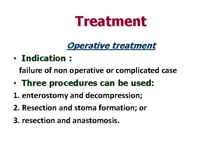 Treatment Operative treatment • Indication : failure of non operative or complicated case •