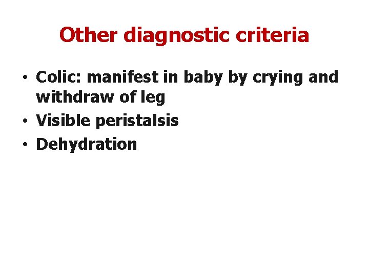 Other diagnostic criteria • Colic: manifest in baby by crying and withdraw of leg