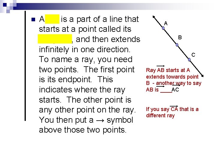 n A ray is a part of a line that starts at a point