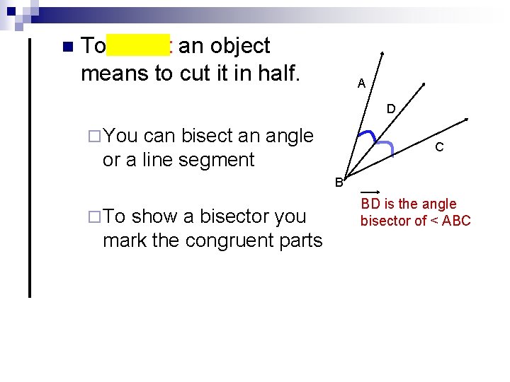 n To bisect an object means to cut it in half. A D ¨