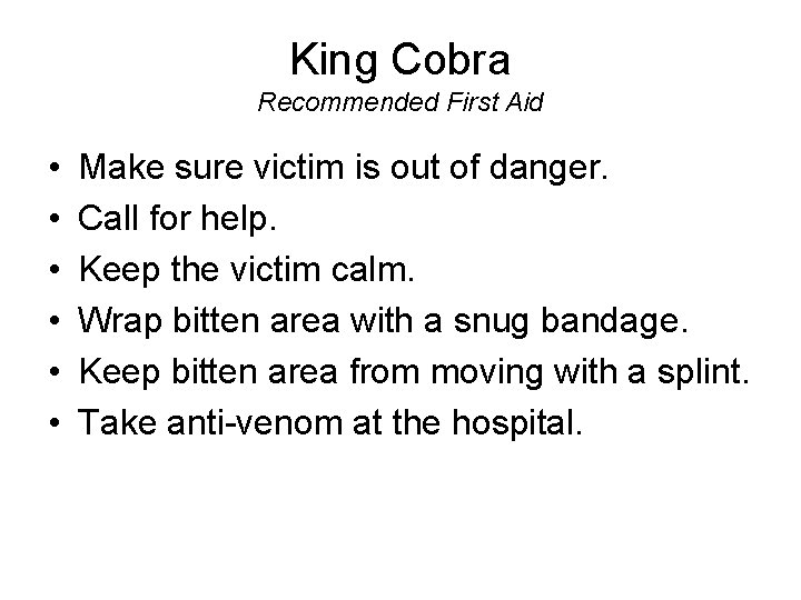 King Cobra Recommended First Aid • • • Make sure victim is out of