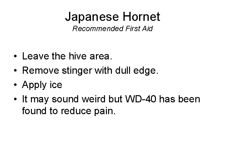 Japanese Hornet Recommended First Aid • • Leave the hive area. Remove stinger with