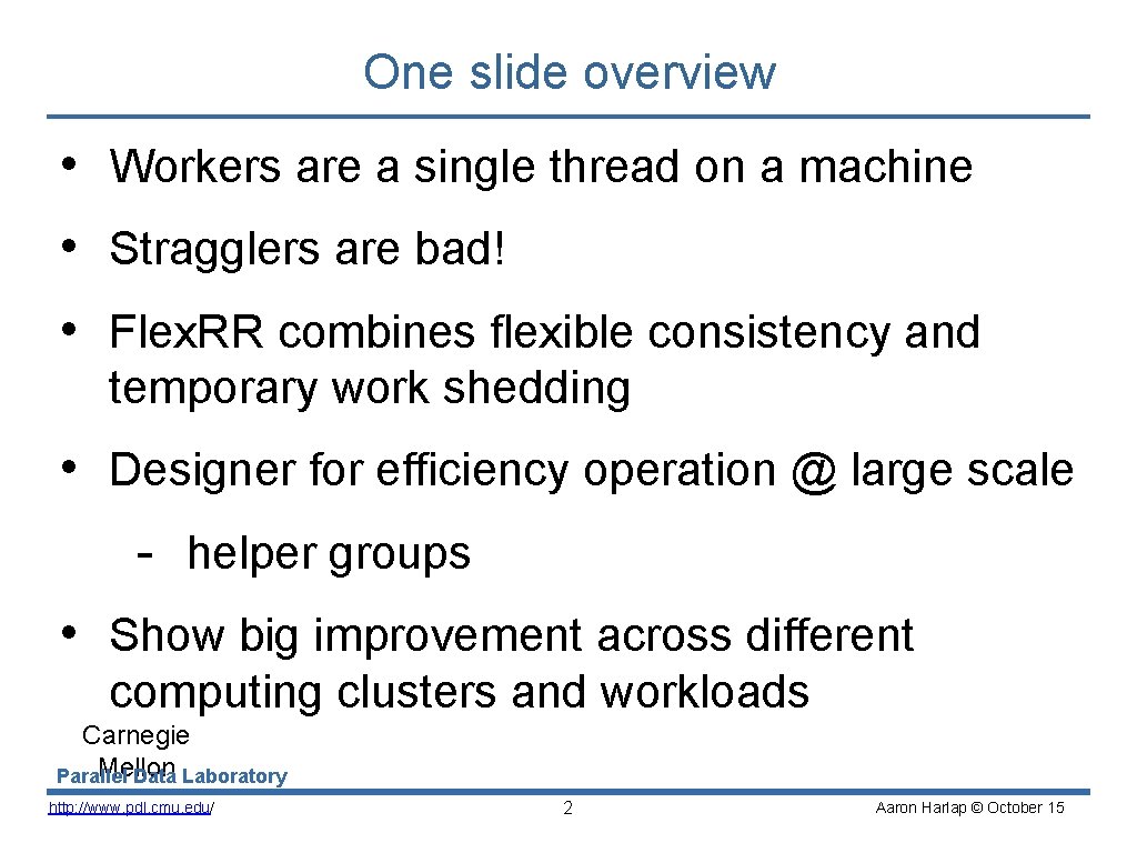 One slide overview • Workers are a single thread on a machine • Stragglers