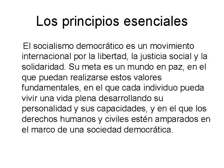 Los principios esenciales El socialismo democrático es un movimiento internacional por la libertad, la