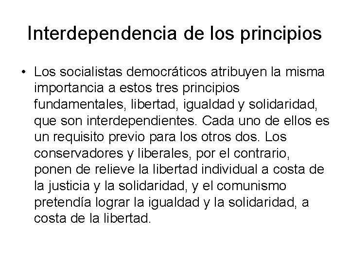 Interdependencia de los principios • Los socialistas democráticos atribuyen la misma importancia a estos