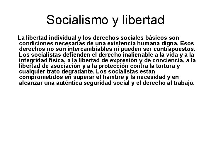 Socialismo y libertad La libertad individual y los derechos sociales básicos son condiciones necesarias