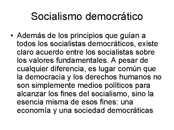 Socialismo democrático • Además de los principios que guían a todos los socialistas democráticos,