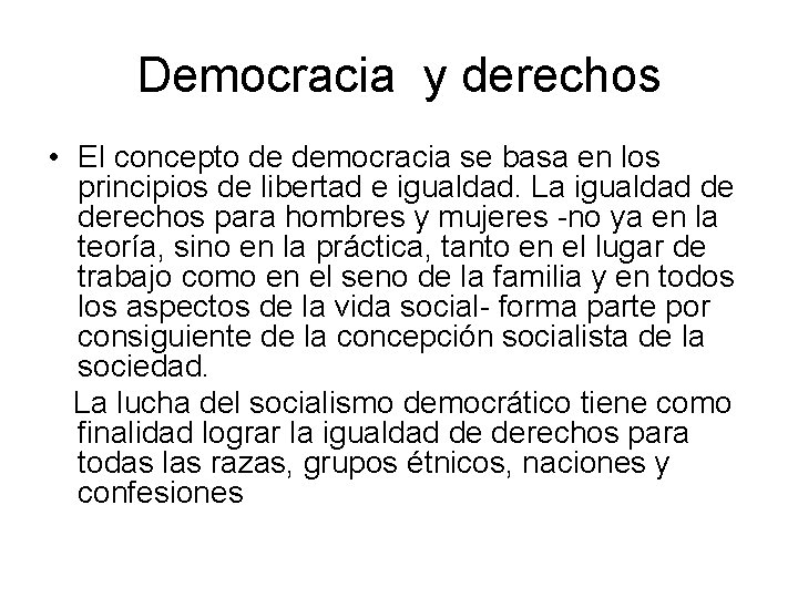 Democracia y derechos • El concepto de democracia se basa en los principios de