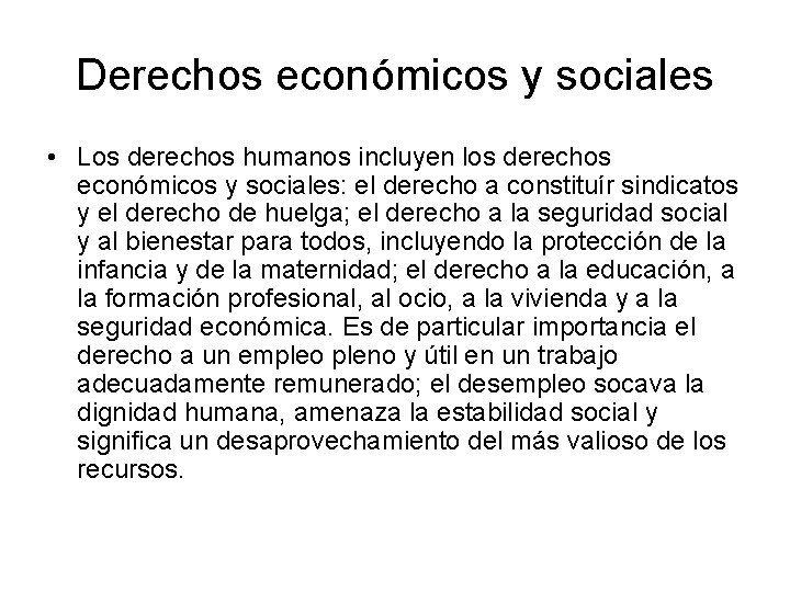 Derechos económicos y sociales • Los derechos humanos incluyen los derechos económicos y sociales: