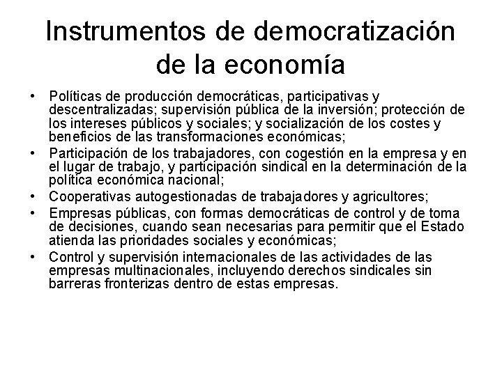 Instrumentos de democratización de la economía • Políticas de producción democráticas, participativas y descentralizadas;