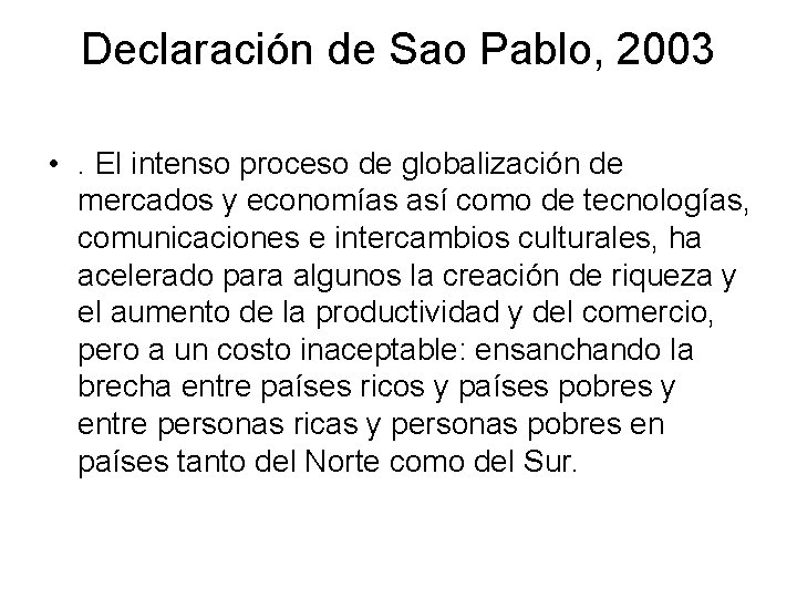 Declaración de Sao Pablo, 2003 • . El intenso proceso de globalización de mercados