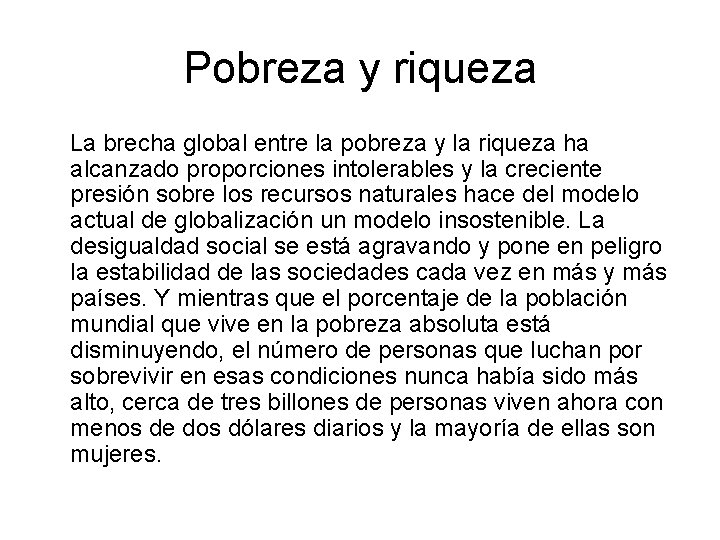 Pobreza y riqueza La brecha global entre la pobreza y la riqueza ha alcanzado