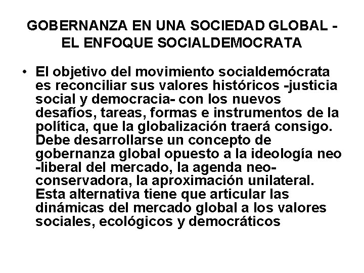 GOBERNANZA EN UNA SOCIEDAD GLOBAL - EL ENFOQUE SOCIALDEMOCRATA • El objetivo del movimiento