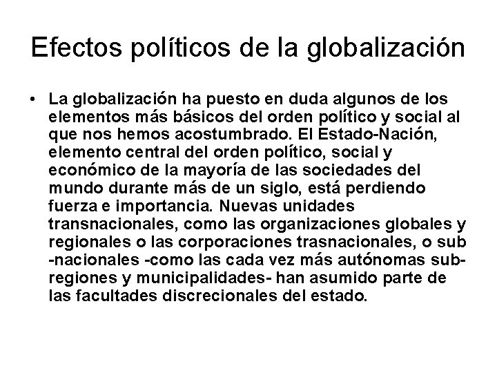 Efectos políticos de la globalización • La globalización ha puesto en duda algunos de