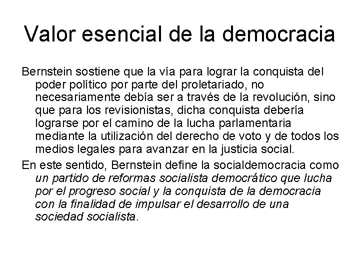 Valor esencial de la democracia Bernstein sostiene que la vía para lograr la conquista