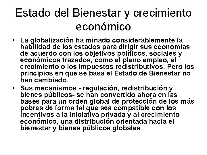 Estado del Bienestar y crecimiento económico • La globalización ha minado considerablemente la habilidad