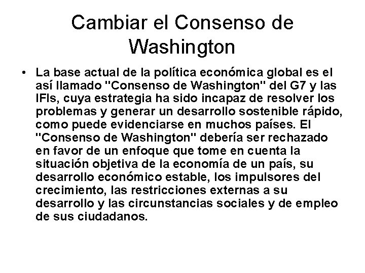 Cambiar el Consenso de Washington • La base actual de la política económica global