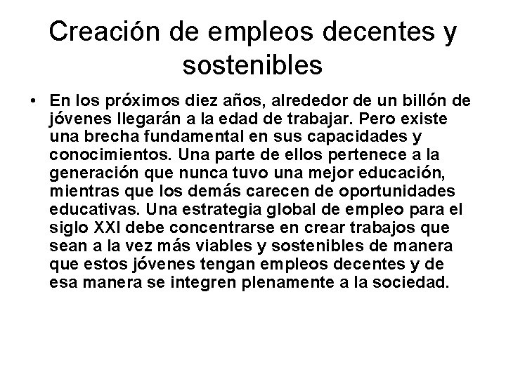 Creación de empleos decentes y sostenibles • En los próximos diez años, alrededor de