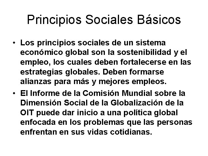Principios Sociales Básicos • Los principios sociales de un sistema económico global son la