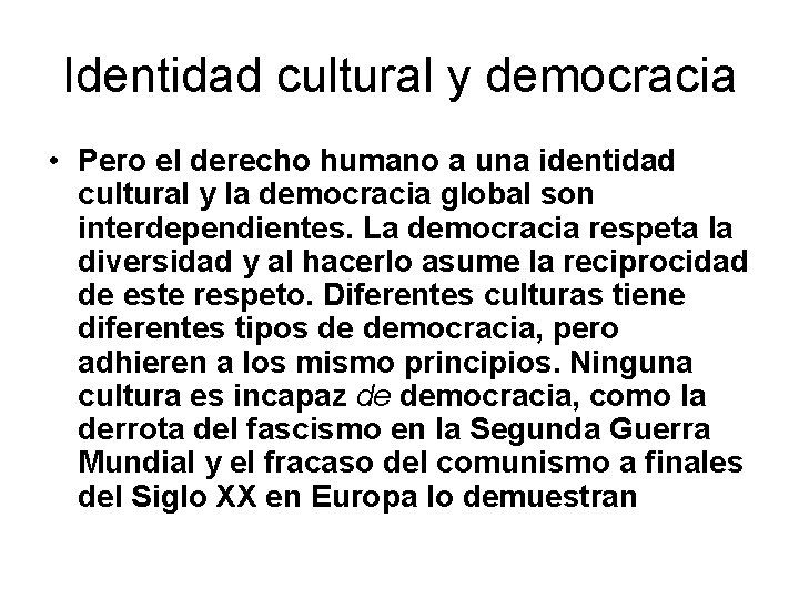Identidad cultural y democracia • Pero el derecho humano a una identidad cultural y