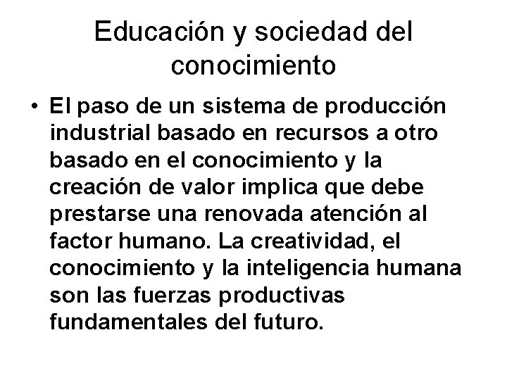 Educación y sociedad del conocimiento • El paso de un sistema de producción industrial