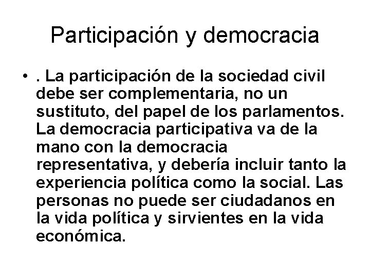 Participación y democracia • . La participación de la sociedad civil debe ser complementaria,