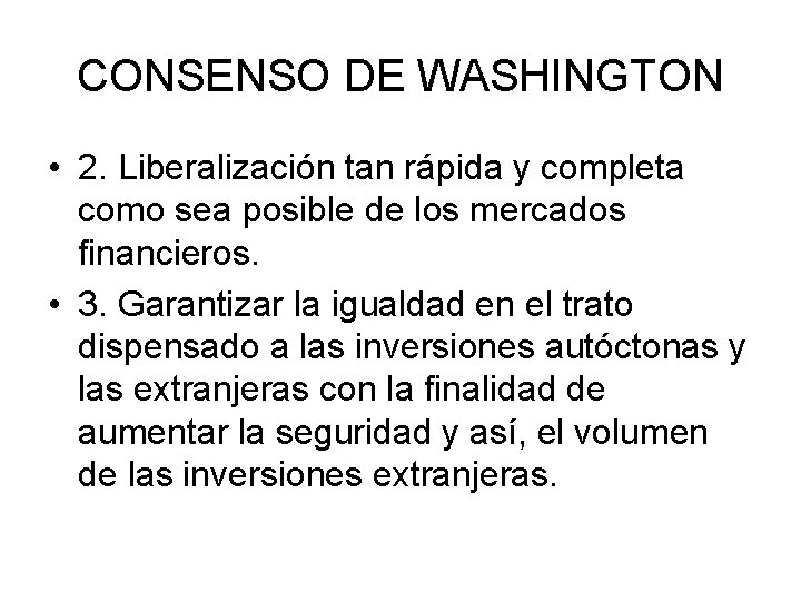 CONSENSO DE WASHINGTON • 2. Liberalización tan rápida y completa como sea posible de