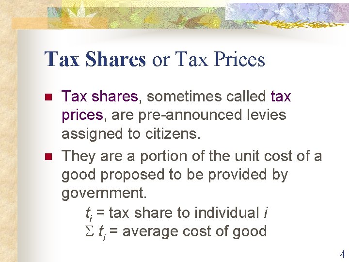 Tax Shares or Tax Prices n n Tax shares, sometimes called tax prices, are