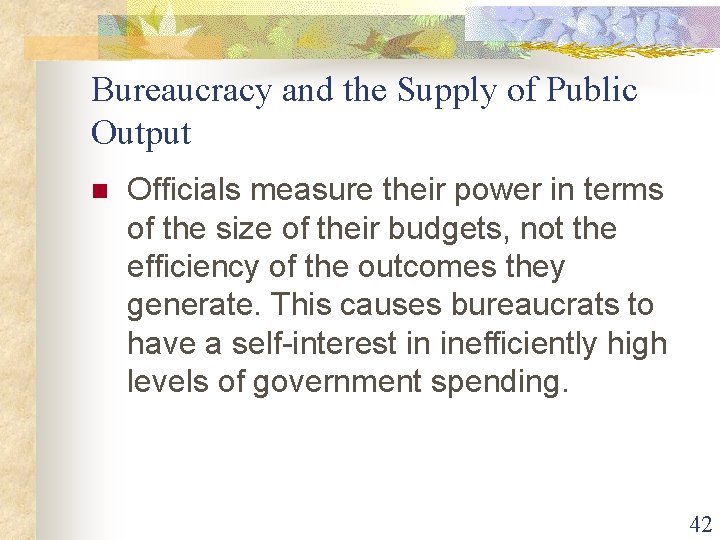 Bureaucracy and the Supply of Public Output n Officials measure their power in terms