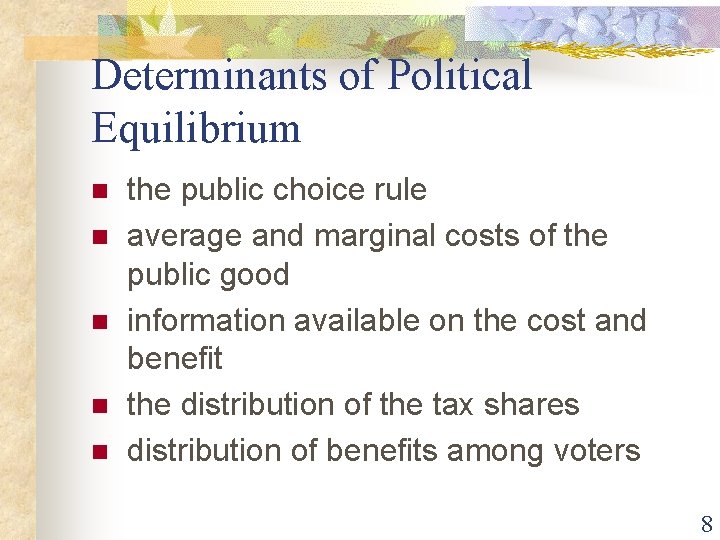 Determinants of Political Equilibrium n n n the public choice rule average and marginal