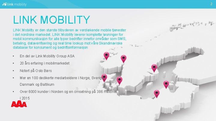 2 LINK MOBILITY LINK Mobility er den største tilbyderen av verdiøkende mobile tjenester i