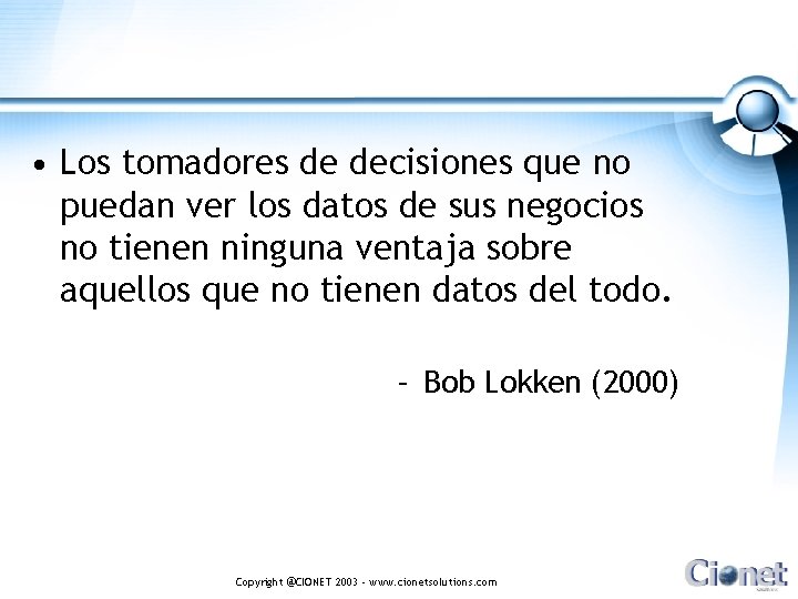  • Los tomadores de decisiones que no puedan ver los datos de sus