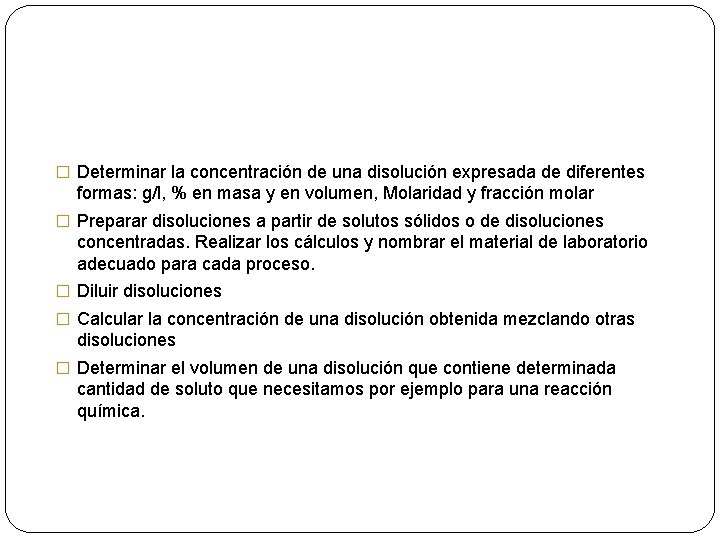 � Determinar la concentración de una disolución expresada de diferentes formas: g/l, % en