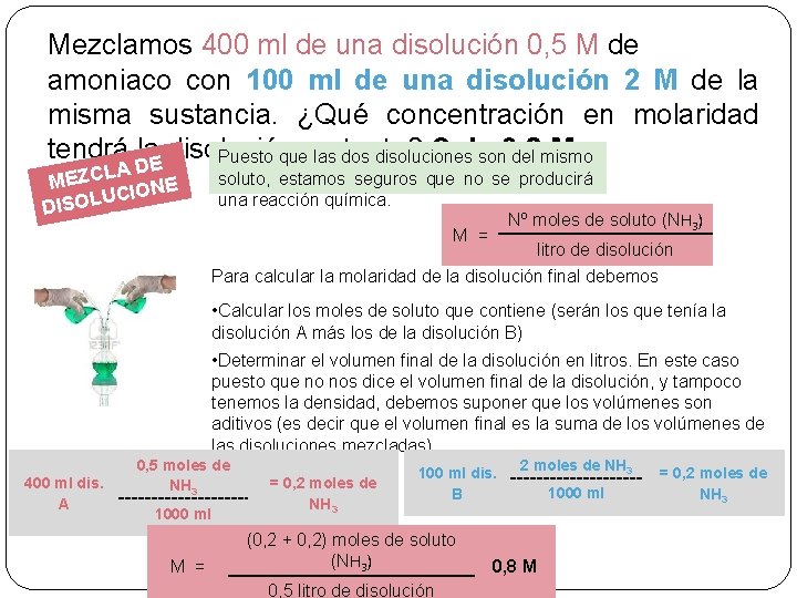Mezclamos 400 ml de una disolución 0, 5 M de amoniaco con 100 ml