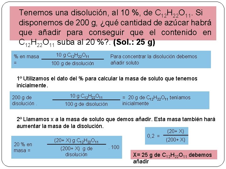 Tenemos una disolución, al 10 %, de C 12 H 22 O 11. Si